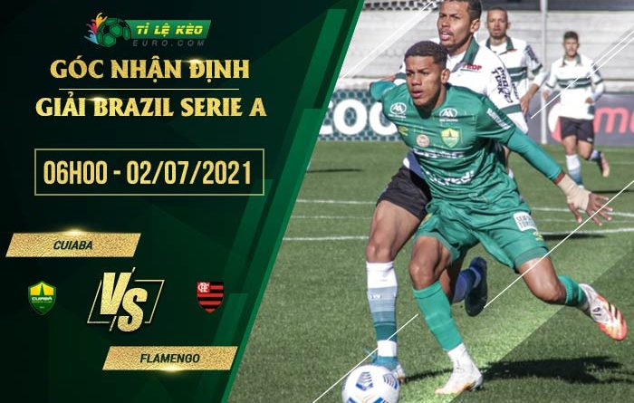 Nhận định Soi Keo Cuiaba Vs Flamengo 06h00 Ngay 2 7