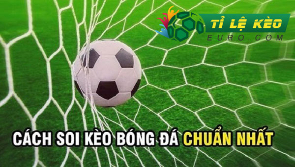 Cách soi kèo bóng đá chuẩn nhất