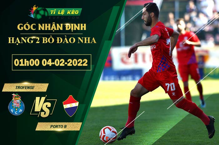soi kèo Trofense vs Porto B