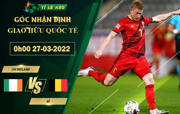 soi kèo CH Ireland vs Bỉ