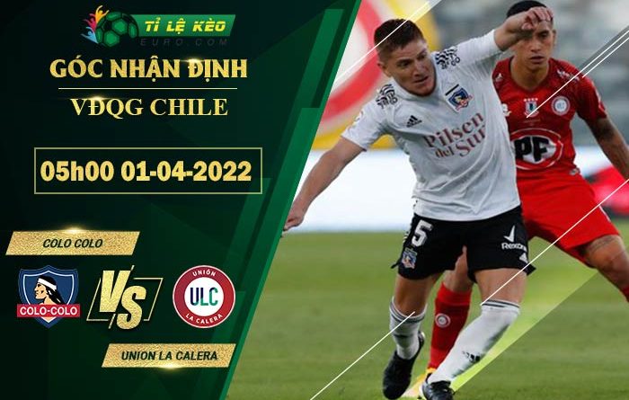 soi kèo Colo Colo vs Union La Calera