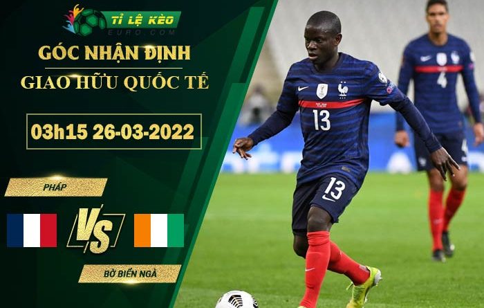 soi kèo Pháp vs Bờ Biển Ngà