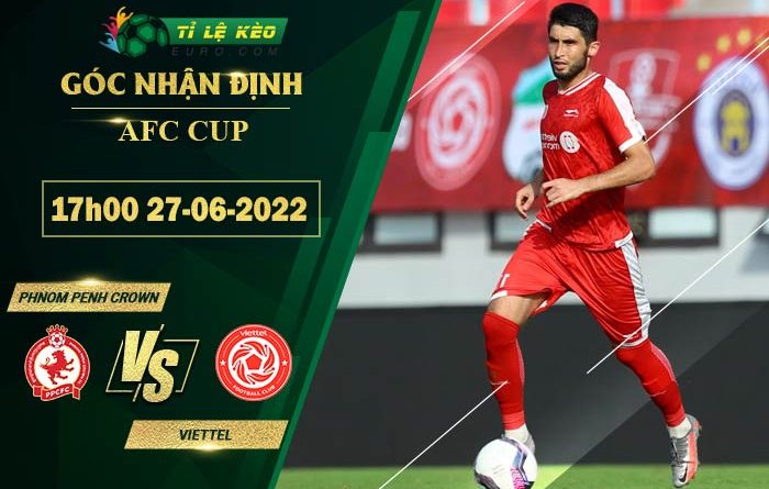 soi kèo Phnom Penh Crown vs Viettel