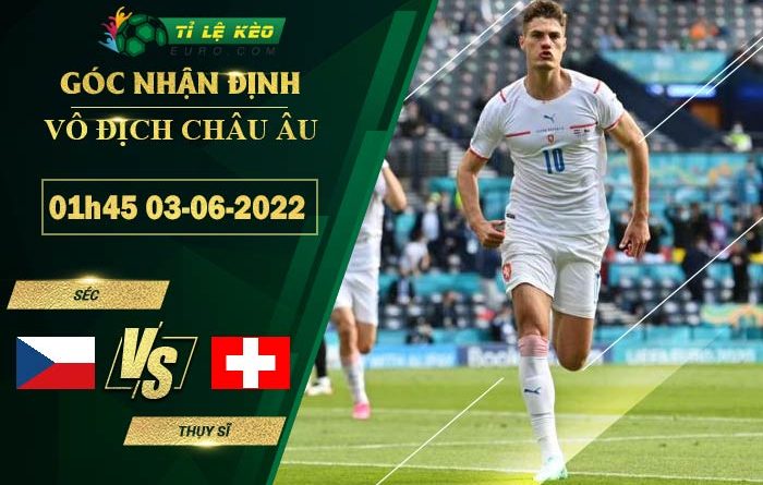 soi kèo Séc vs Thụy Sĩ