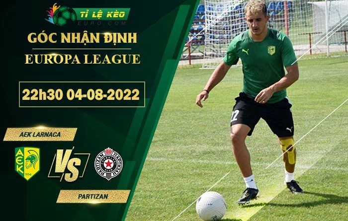soi kèo AEK Larnaca vs Partizan Belgrade