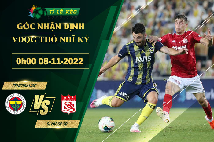 soi kèo Fenerbahce vs Sivasspor