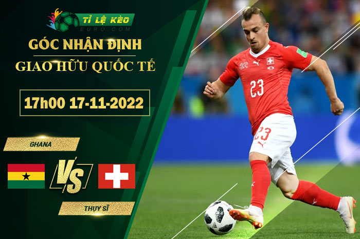 soi kèo Ghana vs Thụy Sĩ