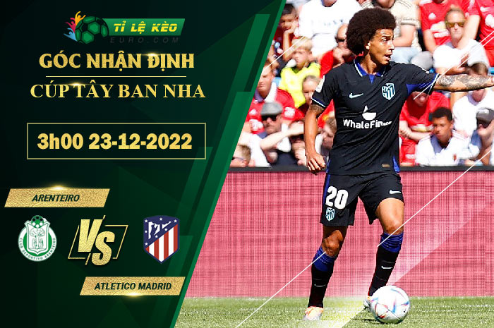 soi kèo Arenteiro vs Atletico Madrid