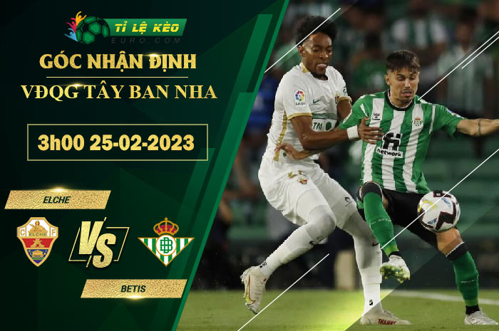 soi kèo Elche vs Real Betis