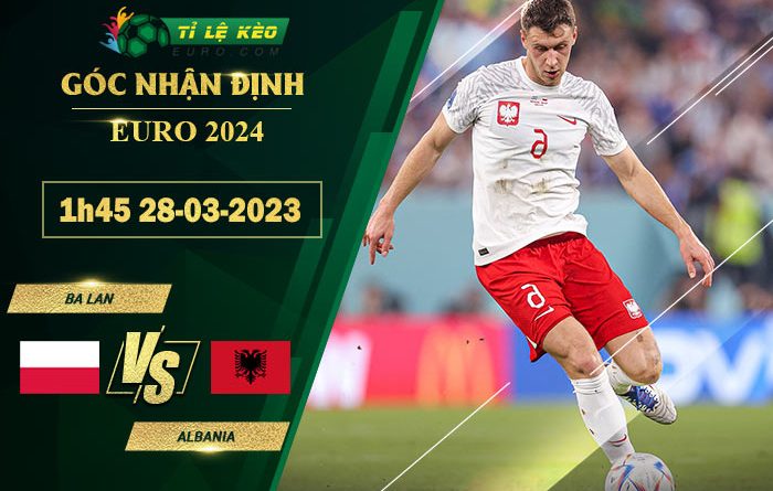 soi kèo Ba Lan vs Albania