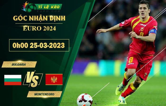 soi kèo Bulgaria vs Montenegro