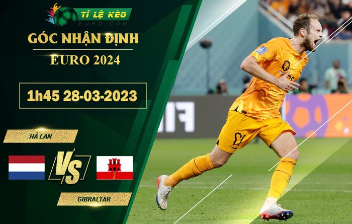 soi kèo Hà Lan vs Gibraltar