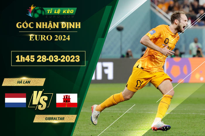 soi kèo Hà Lan vs Gibraltar