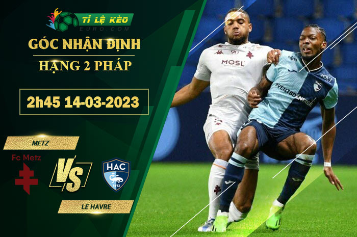 soi kèo Metz vs Le Havre