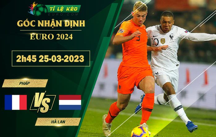 soi kèo Pháp vs Hà Lan