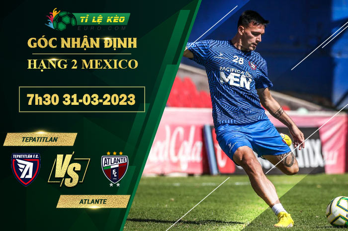 soi kèo Tepatitlan vs Atlante