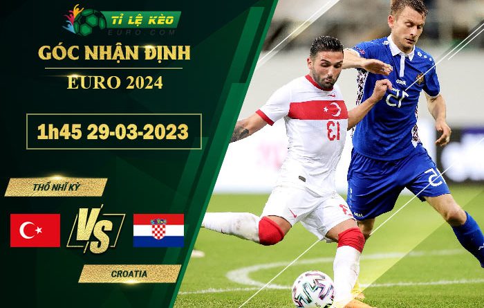 soi kèo Thổ Nhĩ Kỳ vs Croatia