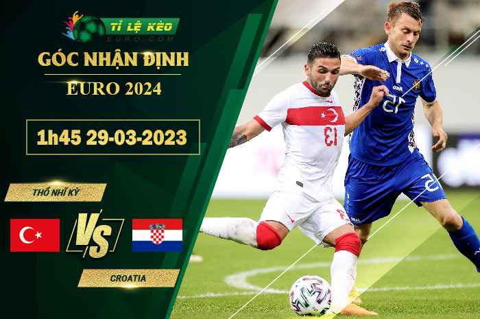 soi kèo Thổ Nhĩ Kỳ vs Croatia