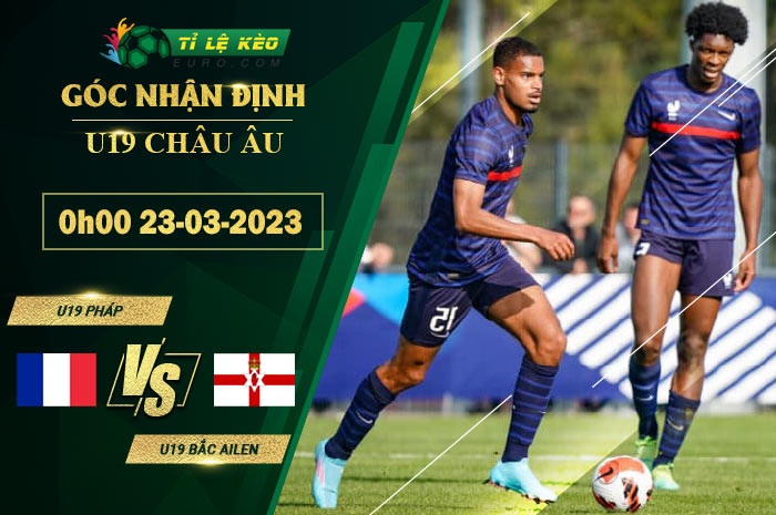 soi kèo U19 Pháp vs U19 Bắc Ailen