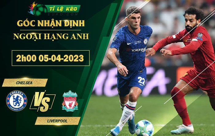 soi kèo Chelsea vs Liverpool