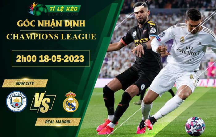 soi kèo Man City vs Real Madrid