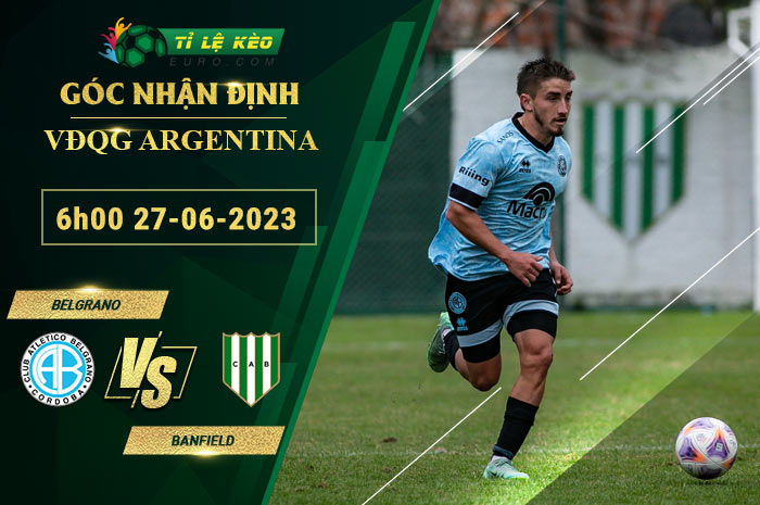 soi kèo Belgrano vs Banfield