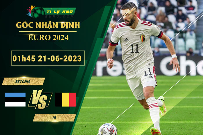 soi kèo Estonia vs Bỉ