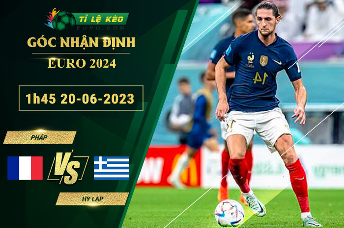 soi kèo Pháp vs Hy Lạp
