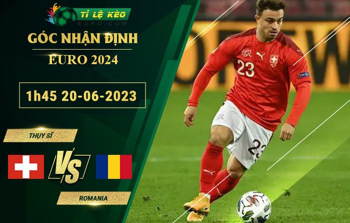 soi kèo Thụy Sĩ vs Romania