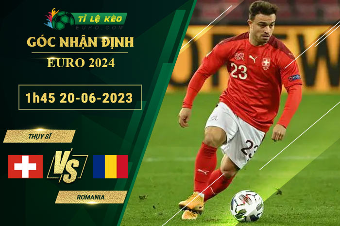 soi kèo Thụy Sĩ vs Romania