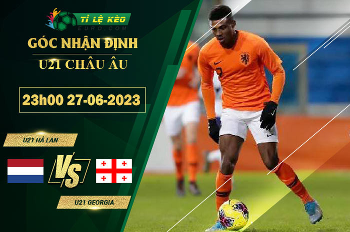 soi kèo U21 Hà Lan vs U21 Georgia