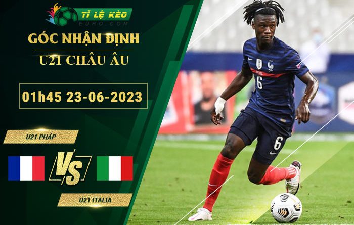 soi kèo U21 Pháp vs U21 Italia