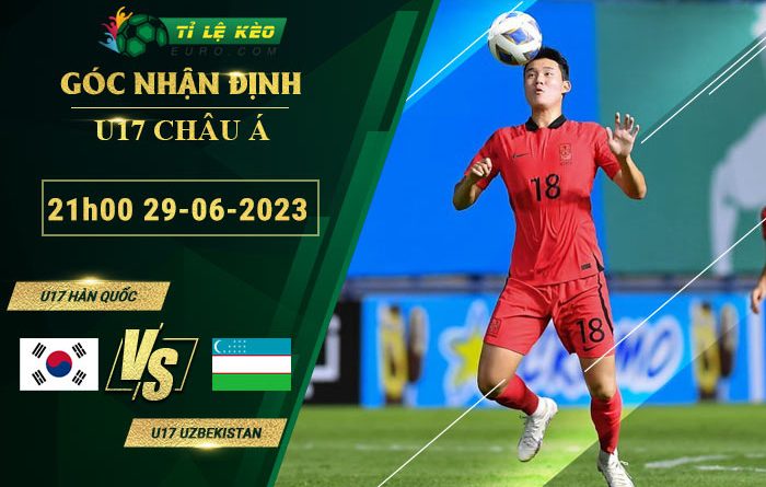 thông số đối đầu trận đấu U17 Hàn Quốc vs U17 Uzbekistan