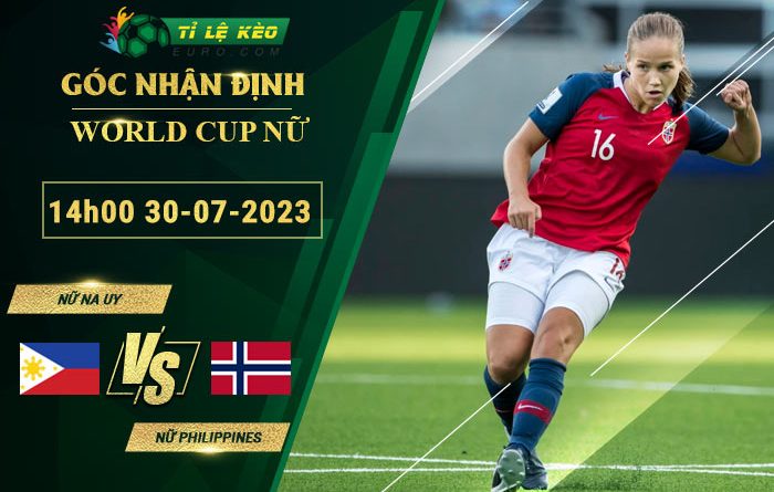 soi kèo Nữ Na Uy vs Nữ Philippines