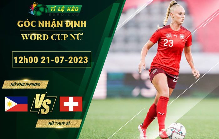 soi kèo nữ Philippines vs nữ Thụy Sĩ