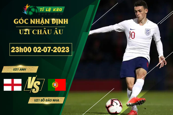 soi kèo U21 Anh vs U21 Bồ Đào Nha