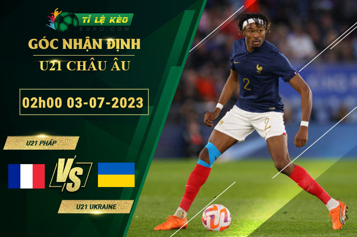 soi kèo U21 Pháp vs U21 Ukraine