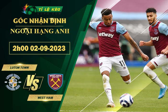 soi kèo Luton Town vs West Ham