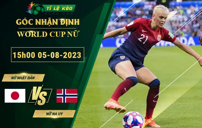 soi kèo Nữ Nhật Bản vs Nữ Na Uy