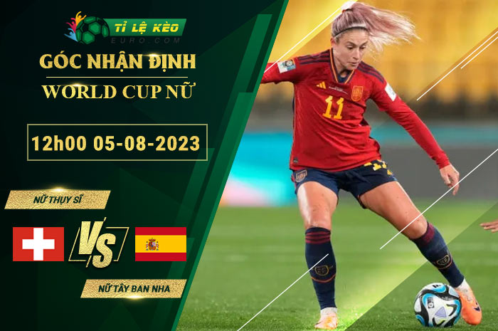 soi kèo Nữ Thụy Sĩ vs Nữ Tây Ban Nha