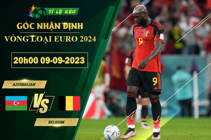 soi kèo Azerbaijan vs Bỉ