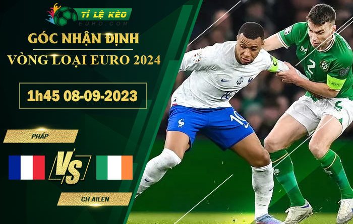 soi kèo Pháp vs CH Ireland
