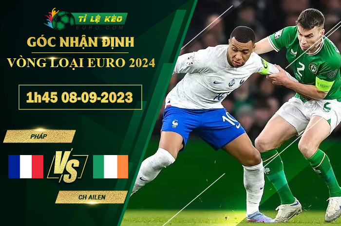 soi kèo Pháp vs CH Ireland