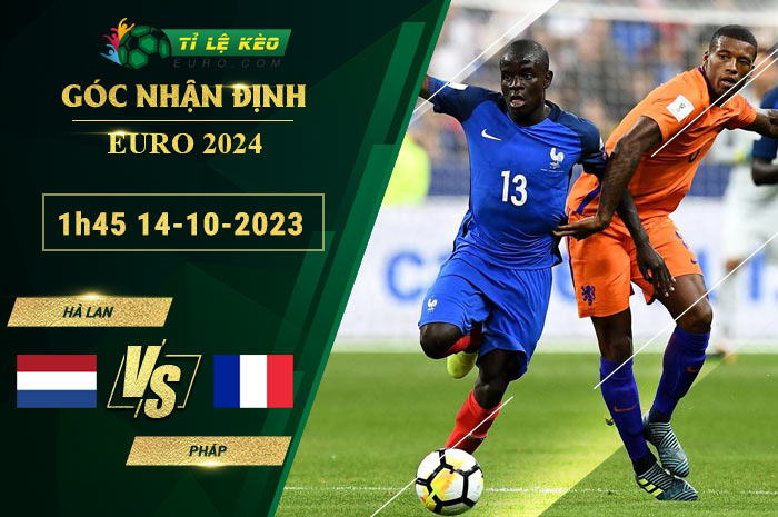 soi kèo Hà Lan vs Pháp