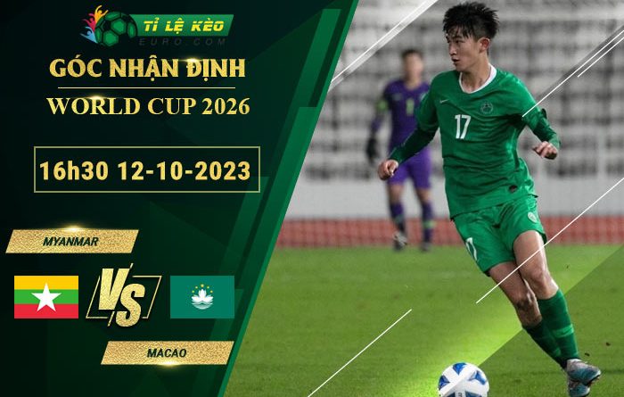 soi kèo Myanmar vs Macao