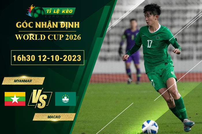 soi kèo Myanmar vs Macao
