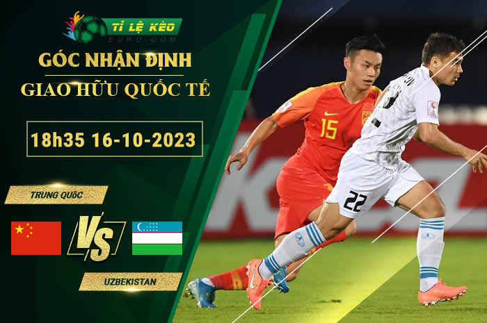 soi kèo Trung Quốc vs Uzbekistan