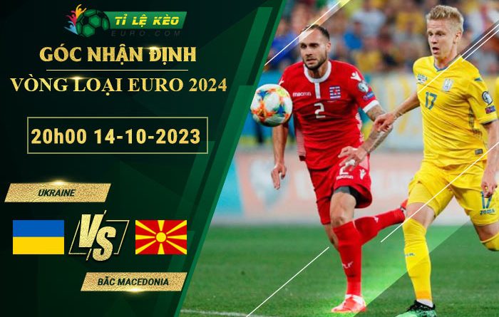 soi kèo Ukraine vs Bắc Macedonia
