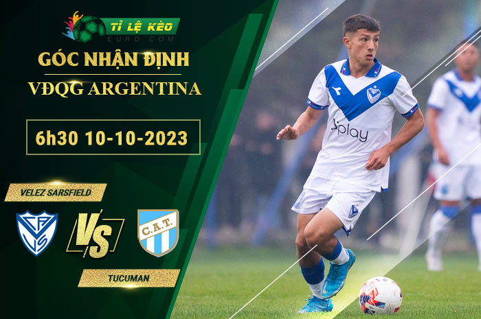 soi kèo Velez Sarsfield vs Atletico Tucuman
