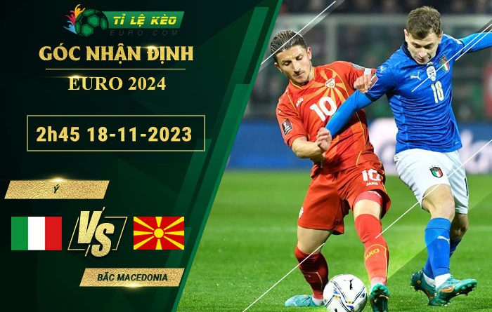 soi kèo Italia vs Bắc Macedonia